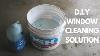 How To Make Window Cleaning Solution D I Y