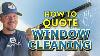 How To Quote Window Cleaning The Fast And Easy Way