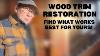 Trying Recommended Ways Of Restoring Original Wood Trim Victorian Home Renovation The Grand Lady